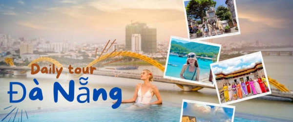 Tour Du Lịch 1 Ngày Khởi Hành Từ Đà Nẵng Chất Lượng Giá Tốt