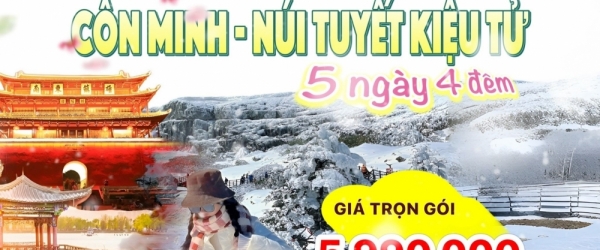 [Tour Trung Quốc Tết 2024 giá tốt] Tour Hà Khẩu - Thạch Lâm - Côn Minh - Núi tuyết Kiệu Tử - Mông Tự