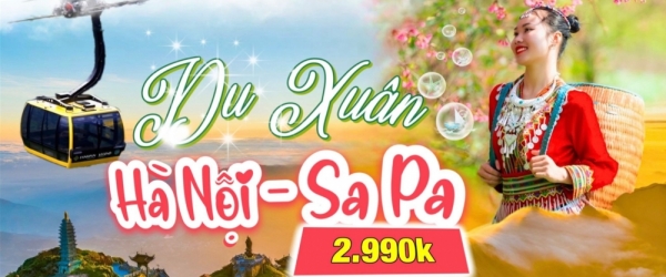 [Tour Tết Nguyên Đán] Hà Nội - Sapa - Bản Cát Cát - Fansipan - Hành hương đầu năm 