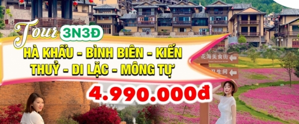 [DU LỊCH TRUNG QUỐC 2024] Tour Hà Khẩu - Bình Biên - Di Lặc - Kiến Thủy - Mông Tự giá rẻ