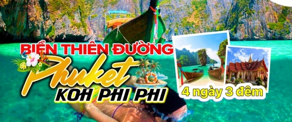 Tour Thái Lan Phuket - Đảo Phi Phi giá tốt nhất mùa hè 2024 Tour Thái Lan Phuket - Đảo Phi Phi giá tốt nhất mùa hè 2024